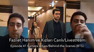 Fazilet Hanım ve Kızları CanlıLIVE  Ep 41  Kamera ArkasıBTS  Çağlar Ertuğrul Deniz Baysal [upl. by Anahsak]