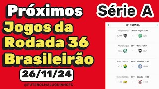 Próximos jogos do Campeonato Brasileiro Série A  Essa vai ser a rodada 36 do Brasileirão 2024 [upl. by Barney]