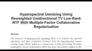 Hyperspectral Unmixing Using Reweighted Unidirectional TV Low Rank NTF With Multiple Factor Collabor [upl. by Maher]