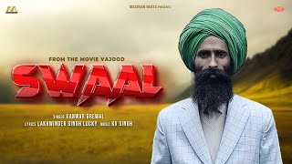 Swaal  Kanwar Grewal  Latest Punjabi Song by  VAJOOD  Punjabi hit Movie Songs 2023 [upl. by Siraf]