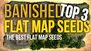 Banished  TOP 3 FLAT MAP SEEDS The Best Flat Map Seeds for Growing a Large Town [upl. by Iden]