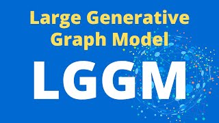 TexttoGRAPH w LGGM Generative Graph Models [upl. by Noremac]