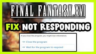 How to FIX FINAL FANTASY XVI Not Responding [upl. by Olegnalehcim]