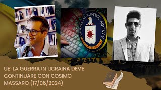 UE LA GUERRA IN UCRAINA DEVE CONTINUARE CON COSIMO MASSARO 17062024 [upl. by Ioj]