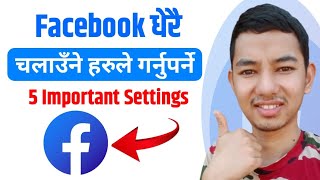 5 Important Facebook Settings  Facebook ma Setting Kasari Milaune  Facebook Setting [upl. by Baras]