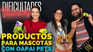 119  PRODUCTOS PARA MASCOTAS con OAPAI Pets  Dificultades Técnicas [upl. by Strait380]