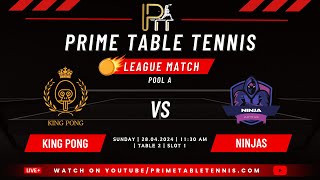 Match 2 Part 1 Day 2  King Pong Vs Ninja  Table 2  Pool A  Prime Table Tennis Season 2 [upl. by Emmery]