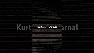 Kurtosis  Eternal Preview [upl. by Mairym]