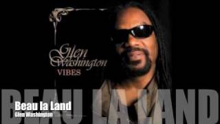 Glen Washington  Beau La Land [upl. by Niessuh10]