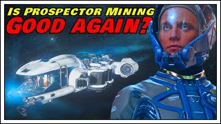 Is Prospector Mining in Star Citizen 322 Good Again Money Making Guide [upl. by Giesser]