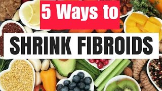 5 easy ways to Shrink fibroids Naturally Uterine Fibroids home remedies [upl. by Duma]