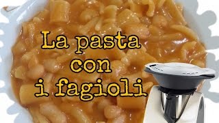 Ricette Bimby  La pasta con i fagioli [upl. by Shermy264]