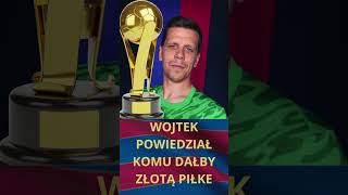 DLA KOGO ZŁOTA PIŁKA WEDŁUG WOJTKA SZCZĘSNEGOfootball szczesny barcelona [upl. by Nylcaj]