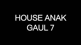 House Anak Gaul 7 [upl. by Krissy]