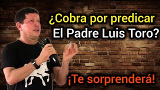 ¿El PADRE LUIS TORO cobra por predicar SORPRENDENTE 😱 PREGUNTAS Y RESPUESTAS [upl. by Trauner702]