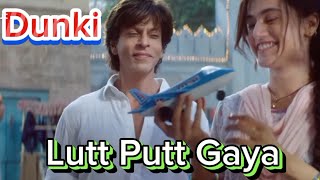 Lutt Putt Gaya SongDunki Shahrukh KhanTaapseeRajkumarHiraniPritam Swanand IP Singh [upl. by Batchelor]