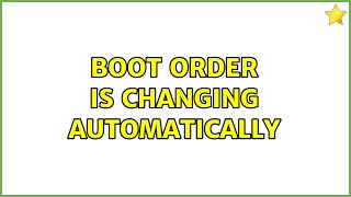 Boot Order is changing automatically [upl. by Pinkham941]