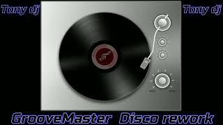 GrooveMaster Disco Rework by Tony dj 💋🎵 [upl. by Sands544]