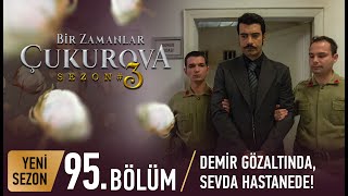 Bir Zamanlar Çukurova 95 Bölüm [upl. by Pamelina]