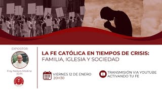 La fe Católica en tiempos de crisis Familia Iglesia y Sociedad [upl. by Eiralav998]