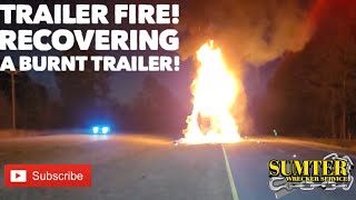 Trailer Fire Recovering A Burnt Trailer [upl. by Etnaik923]