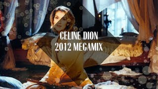 Celine Dion Megamix 2012 [upl. by Hecht]