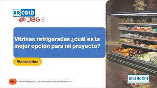 Webinar Vitrinas Refrigeradas ¿Cuál es la mejor opción para mi proyecto [upl. by Lindahl]