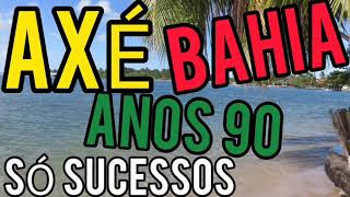 Axé Bahia Anos 90 Só Sucessos  Axés antigos  axeanos90 [upl. by Tierza]