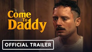 Come to Daddy  Official Trailer 2020 Elijah Wood [upl. by Htebasil124]