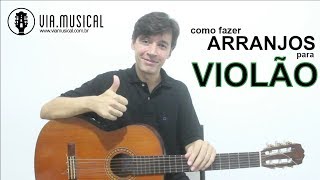 Como fazer arranjos para violão [upl. by Llerryt283]