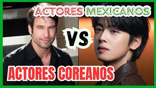 Actores coreanos versus Actores Mexicanos ¿Quienes son los más guapos [upl. by Akerdnuhs194]