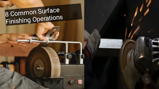 8 Common Surface Finishing Operations [upl. by Ronnoc]