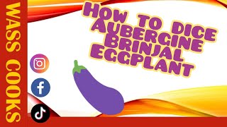 how to dice aubergine eggplant  brinjal [upl. by Niai]