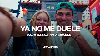 Bauti Mascia Cele Arrabal  Ya No Me Duele Lyric Video  CantoYo [upl. by Osicnarf]