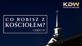 Co robisz z Kościołem  cz II [upl. by Navillus]