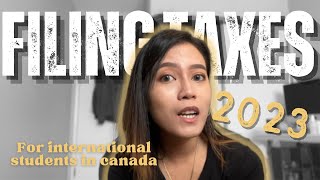 Filing taxes as an International Student in Canada  2023 [upl. by Pelligrini]