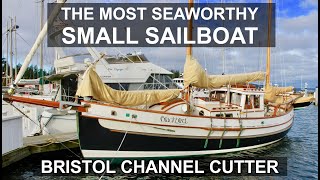 The Most Seaworthy Small Sailboats  Bristol Channel Cutter  Ep 278 [upl. by Erdnad]