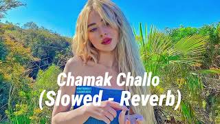 Chammak Challo  Slowed Reverb [upl. by Sivehc]