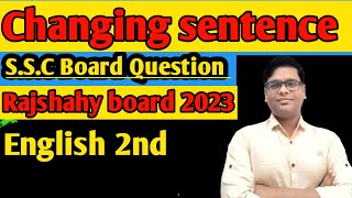 Changing Sentence ।। SSC Board Questions ।। Rajshahy board 2023 ।। English 2nd ।। [upl. by Ailerua]