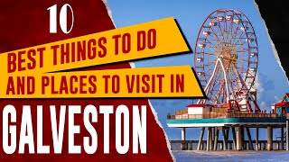 GALVESTON ISLAND TEXAS Top Things to Do Amazing Attractions Best Places to Visit in Gulf Coast [upl. by Uke985]