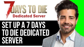 How to set up a 7 days to die dedicated server [upl. by Tremml545]