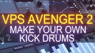 Make great sounding KICK drums in VPS Avenger 2 [upl. by Nnazus]