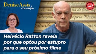 Denise Assis convida  Helvécio Ratton revela por que optou por estupro para o seu próximo filme [upl. by Joiner]