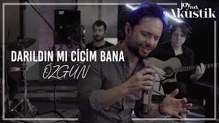 Özgün  Darıldın Mı Cicim Bana  JoyTurk Akustik 2021 [upl. by Kauslick]