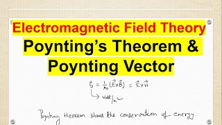 Poyntings theorem amp Poynting vector Electromagnetic Field Theory [upl. by Hgiel]