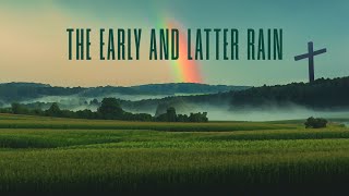 What is the Early and Latter Rain And how it relates to the Harvest [upl. by Stalder]