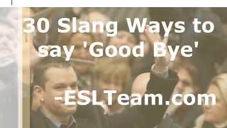 30 Slang Ways to Say Good Bye in English  Slang for British amp American English [upl. by Eniala]