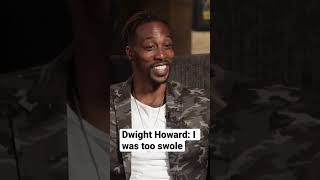 Dwight Howard I was too swole for the NBA [upl. by Renae606]