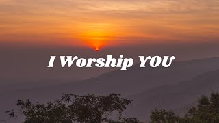 I Worship YouPraise and Worship SongsChristian MusicGospel Songs [upl. by Alletneuq]