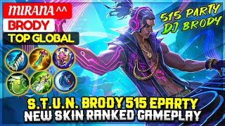 STUN Brody 515 Eparty New Skin Ranked Gameplay  Top Global Brody  MIRANA   Mobile Legends [upl. by Hackett165]